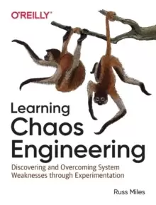 Image of Learning Chaos Engineering : Discovering and Overcoming System Weaknesses through Experimentation