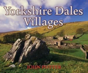 Image of Yorkshire Dales Villages by John Potter Hardback