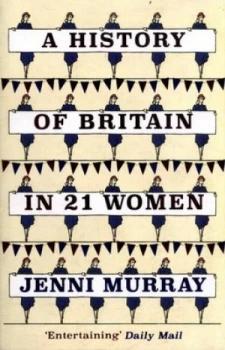 Image of A History of Britain in 21 Women by Jenni Murray Book
