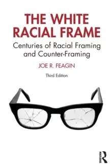 Image of The White Racial Frame : Centuries of Racial Framing and Counter-Framing