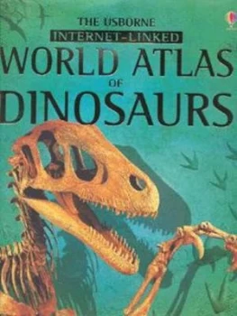Image of The Usborne Internet-Linked World Atlas of Dinosaurs by Susanna Davidson and Stephanie Turnbull and Rachel Firth and Luis Rey and Darren Naish and Dav