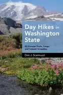Image of day hikes in washington state 90 favorite trails loops and summit scramble
