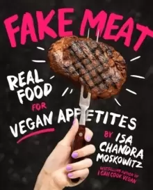 Image of Fake Meat : Real Food for Vegan Appetites