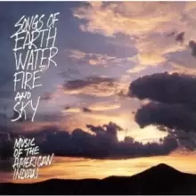 image of Songs Of Earth, Water, Fire And Sky: MUSIC OF THE AMERICAN INDIAN