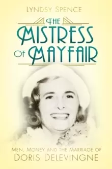 Image of The Mistress of Mayfair : Men, Money and the Marriage of Doris Delevingne