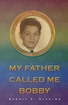 Image of MY FATHER CALLED ME BOBBY