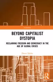Image of Beyond Capitalist Dystopia Reclaiming Freedom and Democracy in the Age of Global Crises
