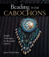 Image of beading with cabochons simple techniques for beautiful jewelry