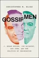 Image of gossip men j edgar hoover joe mccarthy roy cohn and the politics of insinu
