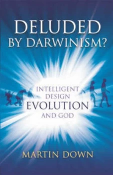 Image of Deluded by Darwinism by Martin down Paperback