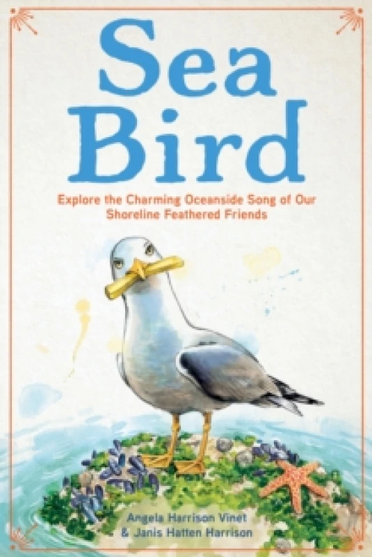 Image of Sea Bird. Hardback. By Angela Harrison Vinet, Janis Hatten Harrison Books