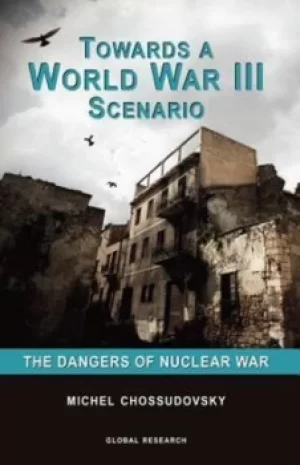Image of Towards a World War III Scenario by Michel Chossudovsky