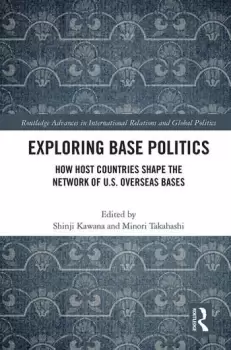 Image of Exploring Base Politics How Host Countries Shape the Network of U.S. Overseas Bases
