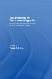 Image of The Disparity of European Integration Revisiting Neofunctionalism in Honour of Ernst B. Haas