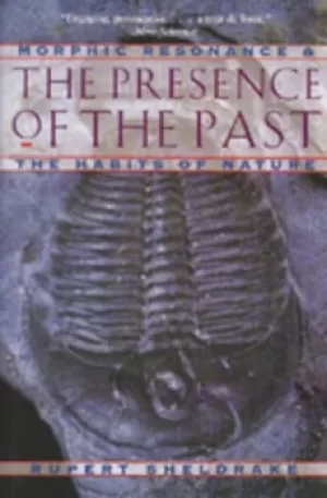 Image of The presence of the past by Rupert Sheldrake