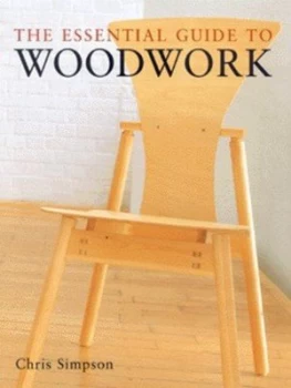 Image of The Essential Guide to Woodwork by Chris Simpson Hardback