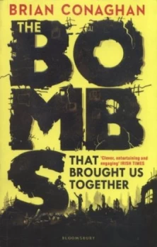Image of The Bombs That Brought Us Together by Brian Conaghan Paperback
