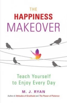 Image of The Happiness Makeover by M.J. Ryan Book