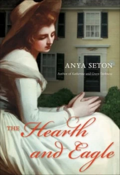 Image of The Hearth and Eagle by Anya Seton Paperback