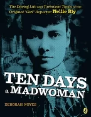 Image of ten days a madwoman the daring life and turbulent times of the original gir