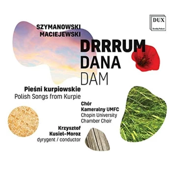 Image of Maciejewski / Chopin University Chamber Choir - Szymanowski/Maciejewski: Drrrum Dana Dam CD