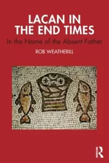 Image of Lacan in the End Times : In the Name of the Absent Father