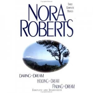 Image of Daring to Dream Holding the Dream Finding the Dream by Nora Roberts Hardback