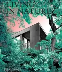 Image of Living in Nature : Contemporary Houses in the Natural World