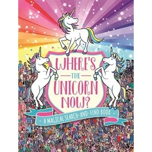 Image of Where's the Unicorn Now? - A Magical Search-and-Find Book (Paperback 20 September 2018)