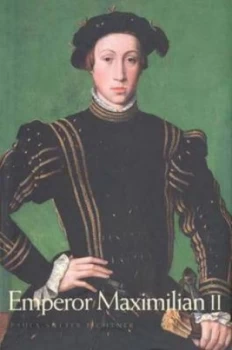 Image of Emperor Maximilian Ii by Paula Sutter Fichtner Hardback