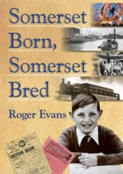 Image of Somerset Born Somerset Bred by Roger Evans Paperback