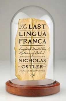 Image of The Last Lingua Franca by Nicholas Ostler Hardback
