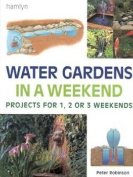 Image of Water Gardens in a Weekend by Peter Robinson Hardback