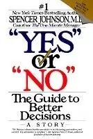 Image of Yes or "No": the Guide to Better Decisions by Spencer Johnson