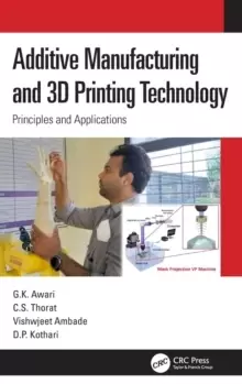 Image of Additive Manufacturing and 3D Printing Technology : Principles and Applications