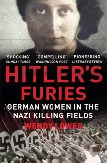 Image of Hitler's Furies : German Women in the Nazi Killing Fields