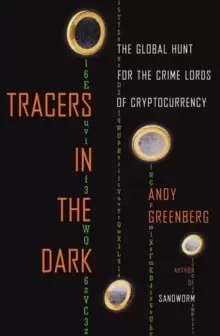 Image of Tracers in the Dark : The Global Hunt for the Crime Lords of Cryptocurrency