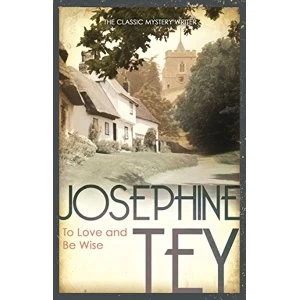 Image of To Love and Be Wise by Josephine Tey (Paperback, 2011)
