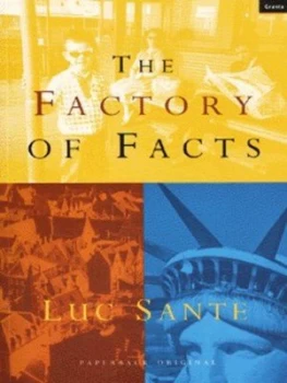 Image of The Factory of Facts by Luc Sante Paperback