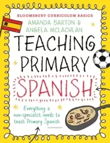 Image of Bloomsbury Curriculum Basics: Teaching Primary Spanish
