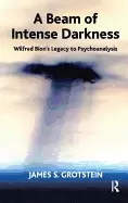 Image of beam of intense darkness wilfred bions legacy to psychoanalysis