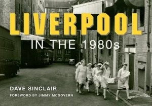 Image of Liverpool in the 1980s by Dave Sinclair Book