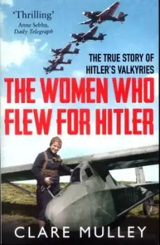 Image of The women who flew for Hitler by Clare Mulley
