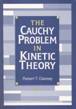 Image of The Cauchy Problem in Kinetic Theory by Robert T. Glassey Paperback