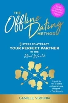 Image of The Offline Dating Method : 3 Steps to Attract Your Perfect Partner in The Real World