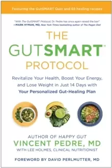 Image of The GutSMART Protocol : Revitalize Your Health, Boost Your Energy, and Lose Weight in Just 14 Days with Your Personalized Gut-Healing Plan