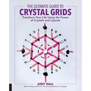 Image of The Ultimate Guide to Crystal Grids Transform Your Life Using the Power of Crystals and Layouts Paperback / softback 2017