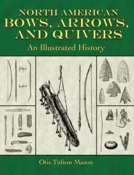 Image of North American bows arrows and quivers by Otis T Mason