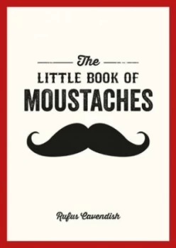Image of The Little Book of Moustaches by Rufus Cavendish Paperback