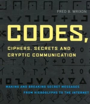 Image of Codes Ciphers and Other Cryptic and Clandestine Communication by Fred B. Wrixon Paperback